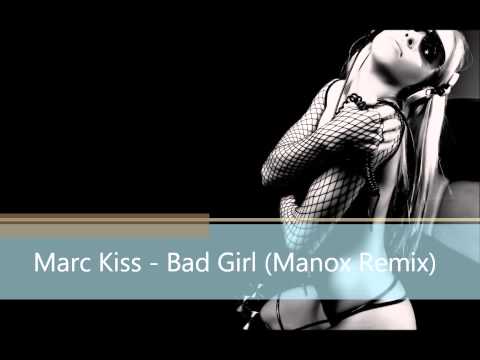 Marc Kiss - Bad Girl (Manox Remix) [HD]