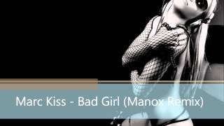 Marc Kiss - Bad Girl (Manox Remix) [HD]