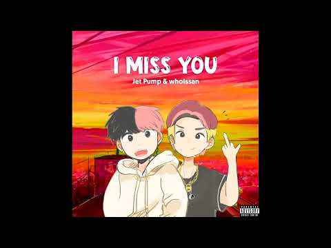 Jet Pump & whoissan   I MISS YOU