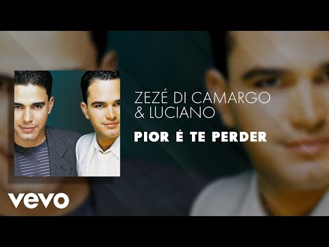 Zezé Di Camargo & Luciano - Pior é Te Perder (Áudio Oficial)