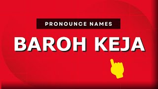 How to pronounce Baroh Keja