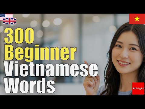 300 Beginner Vietnamese Words | Natural Listening | Must-Know
