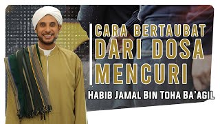 Download lagu Cara Taubat Dari Dosa Mencuri-Habib Jamal Bin Toha Baagil mp3