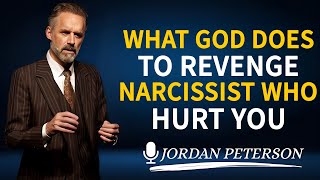 What God Does To Revenge Narcissist Who Hurt You | Jordan Peterson