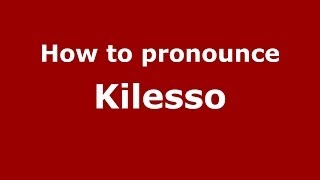 How to pronounce Kilesso