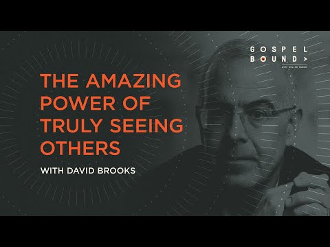 David Brooks Explores the Amazing Power of Truly Seeing Others