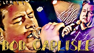 Bob Carlisle, His Faith and His Music