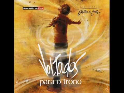 Ministerio Ouvir e Crer Voltado para o Trono - Toca-me com a Brasa