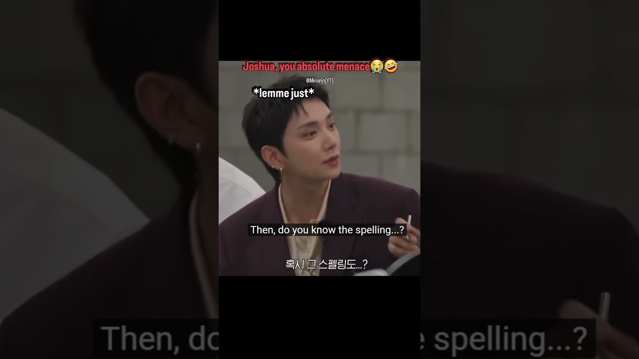 Joshua pulling the spelling card will never not be funny💀🤣 #seventeen