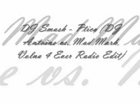 DJ Smash - Ptica (DJ Antoine vs. Mad Mark Volna )