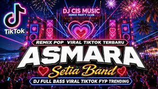 Download lagu DJ ASMARA - Setia Band | Remix Full Bass Paling Dicari Nada Wanita 2026 mp3