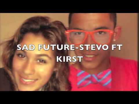 Sad Future-Stevo ft Kirst