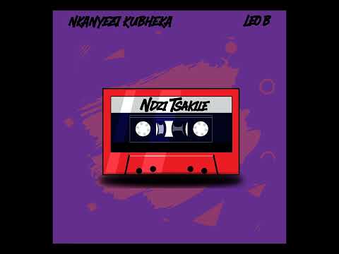 Leo B & Nkanyezi Kubheka  - Ndzi Tsakile
