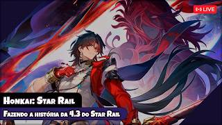 Fazendo a história da 4.3 do Star Rail【Honkai: Star Rail】【LIVE】