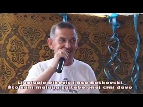 LjUBIVOJE DIKOVIĆ i ACO BOŠKOVSKI - Što sam mala ja za tebe onaj crni đavo