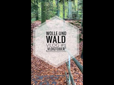 Wolle und Wald Vlog # 1 „Vlogtober“