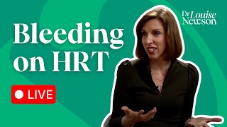 Bleeding on HRT explained | Dr Louise Newson Live