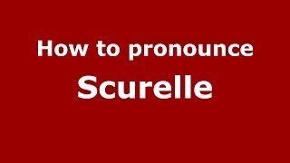 How to pronounce Scurelle