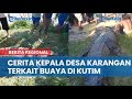 Cerita Kepala Desa Karangan Seberang Kutim Terkait Warganya Yang Disambar Buaya
