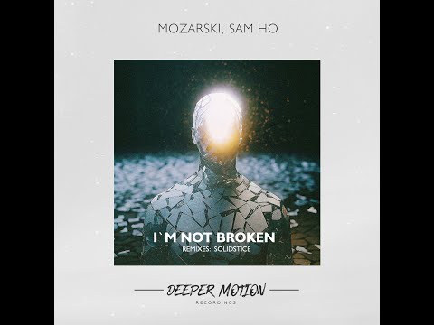 Mozarski, Sam Ho - I`m Not Broken (Solidstice Remix)