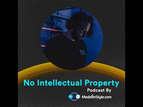 No Intellectual Property / MedellinStyle.com Podcast 042