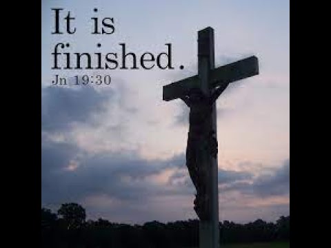 John 19 :23-42 It is finished