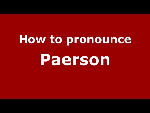 How to Pronounce Paerson - PronounceNames.com
