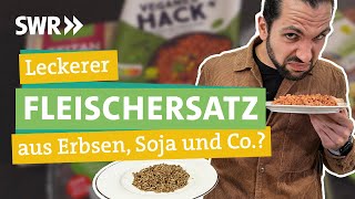 Erbsen, Soja, Sonnenblumenkerne und Seitan - wie nachhaltig ist veganes Hack? I Ökochecker SWR