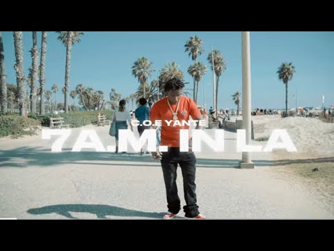 C.O.E. Yante - 7 A.M. In LA (OFFICIAL MUSIC VIDEO)