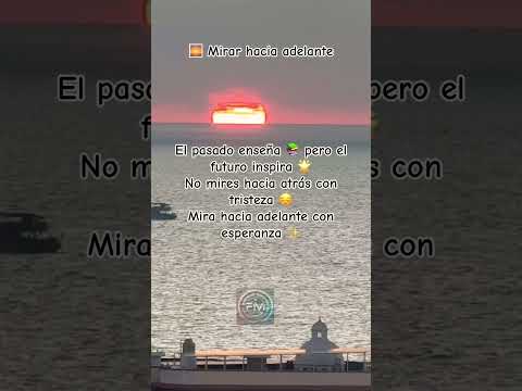 🌅 Mirar hacia adelante#MirarHaciaAdelante #Esperanza #NuevoComienzo #fe
