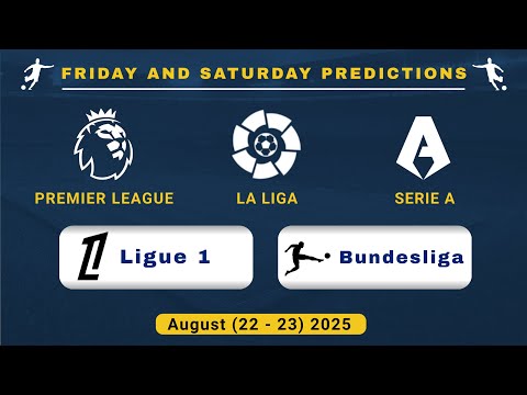 🎯 22–23 August Football Predictions | Premier League, La Liga, Serie A , Ligue 1 and Bundesliga 🔥