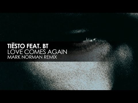 Tiësto featuring BT - Love Comes Again (Mark Norman Remix)