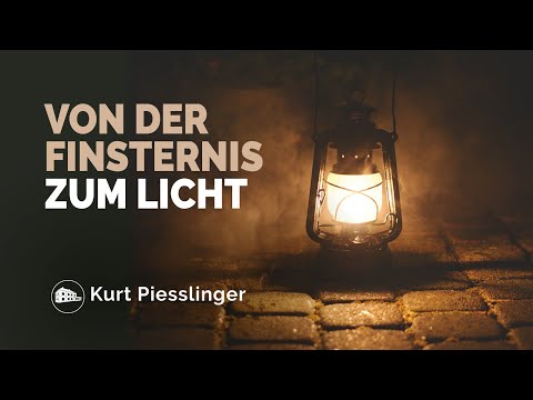 Von der Finsternis zum Licht - Kurt Piesslinger