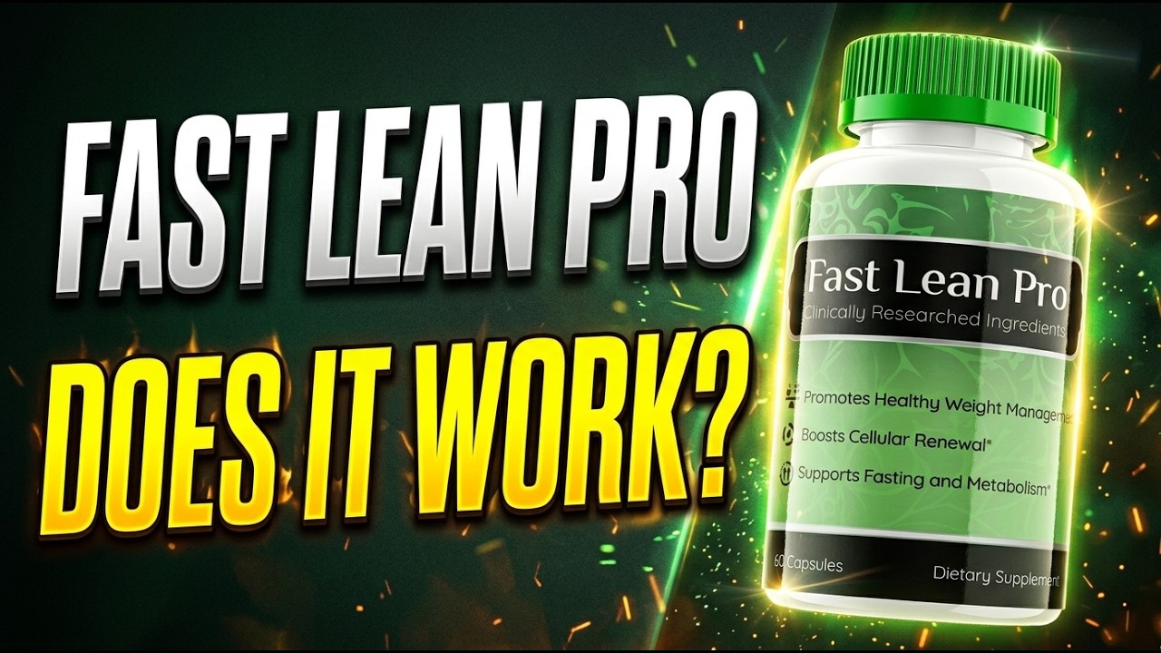 Fast Lean Pro Reviews - Fast Lean Pro Benefits - Fast Lean Pro Complaints - Fast Lean Pro Dosage