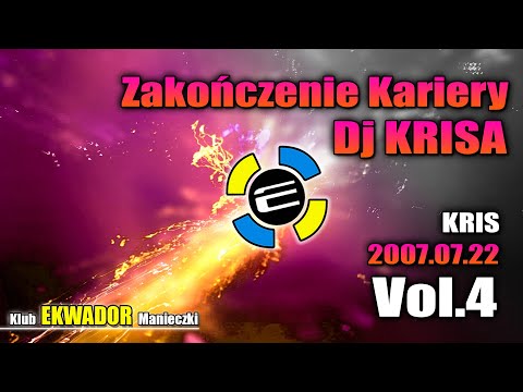 Klub Ekwador Manieczki 2007.07.22 - Zakończenie Kariery DJ KRIS Vol.4 - KRIS