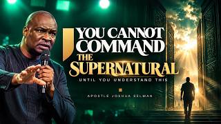 Download lagu YOU CANNOT COMMAND THE SUPERNATURAL UNTIL YOU UNDERSTAND THIS | APOSTLE JOSHUA SELMAN mp3