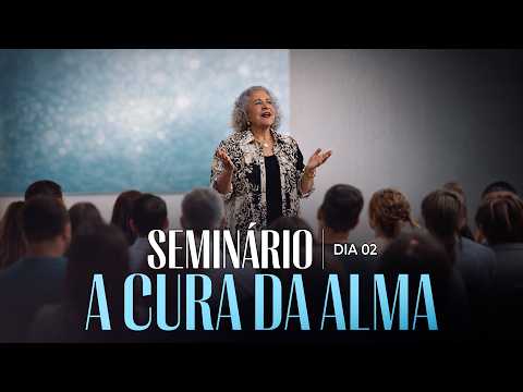 SEMINARIO DE CURA DA ALMA - Dia 2 - Pastora Tânia Tereza