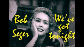 Bob Seger  -  We've got tonight (1978) 4K HD upscaled  &amp; snd.