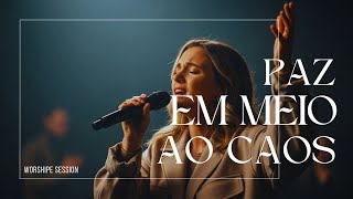 Paz em Meio ao Caos | Uma Adoração para Acalmar