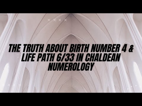 The Truth About Birth Number 4 & Life path 6/33 In Chaldean Numerology