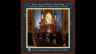 Jesu Joy of Man&#39;s Desiring- Christmas with the Dominican Sisters of Mary