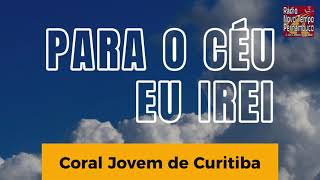 Para o Cu Eu Irei - Coral Jovem de Curitiba