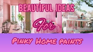POPULAR HOME PAINTING IDEAS - PINK PAINT | Home Decor