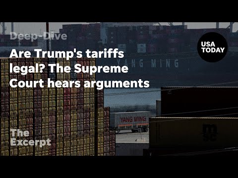 Are Trump's tariffs legal? The Supreme Court hears arguments The Excerpt