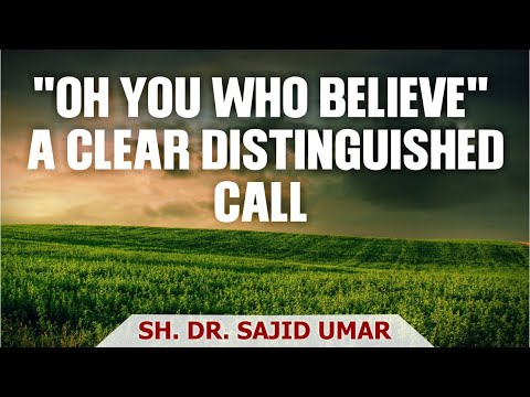 "Oh you who believe..." - A Clear, Distinguished Call - Sheikh Dr. Sajid Umar #hope #amazing #2022