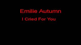 Emilie Autumn I Cried For You + Lyrics