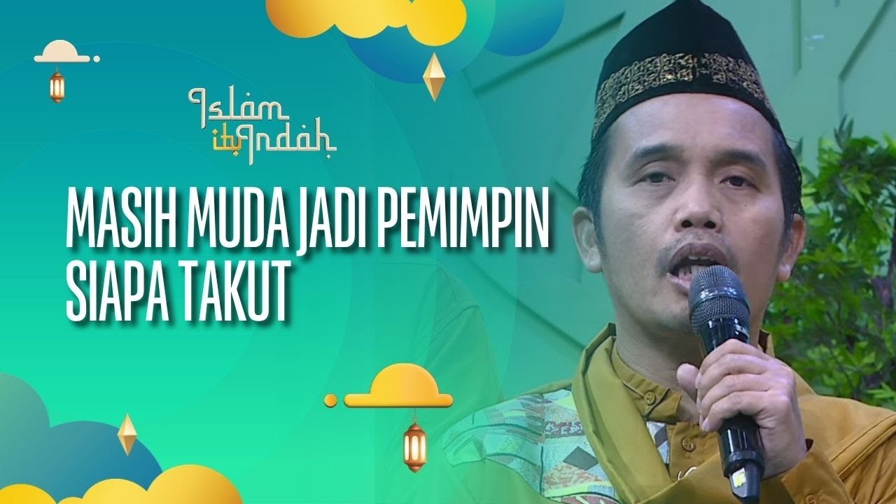 Masih Muda Jadi Pemimpin Siapa Takut - ISLAM ITU INDAH (09/09/26) P4