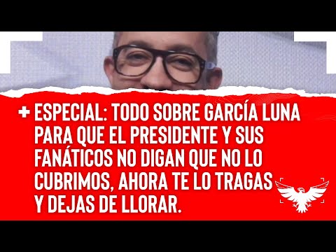 ESPECIAL: GARCÍA LUNA - EL PULSO DE LA REPÚBLICA