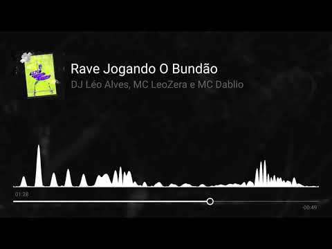 DJ Léo Alves, MC LeoZera e MC Dablio - Rave Jogando O Bundão