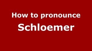 How to pronounce Schloemer